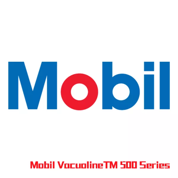 Mobil VacuolineTM 500 Series